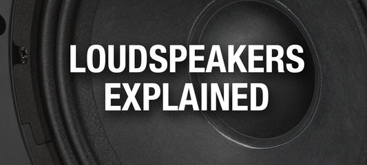 Loudspeakers Explained